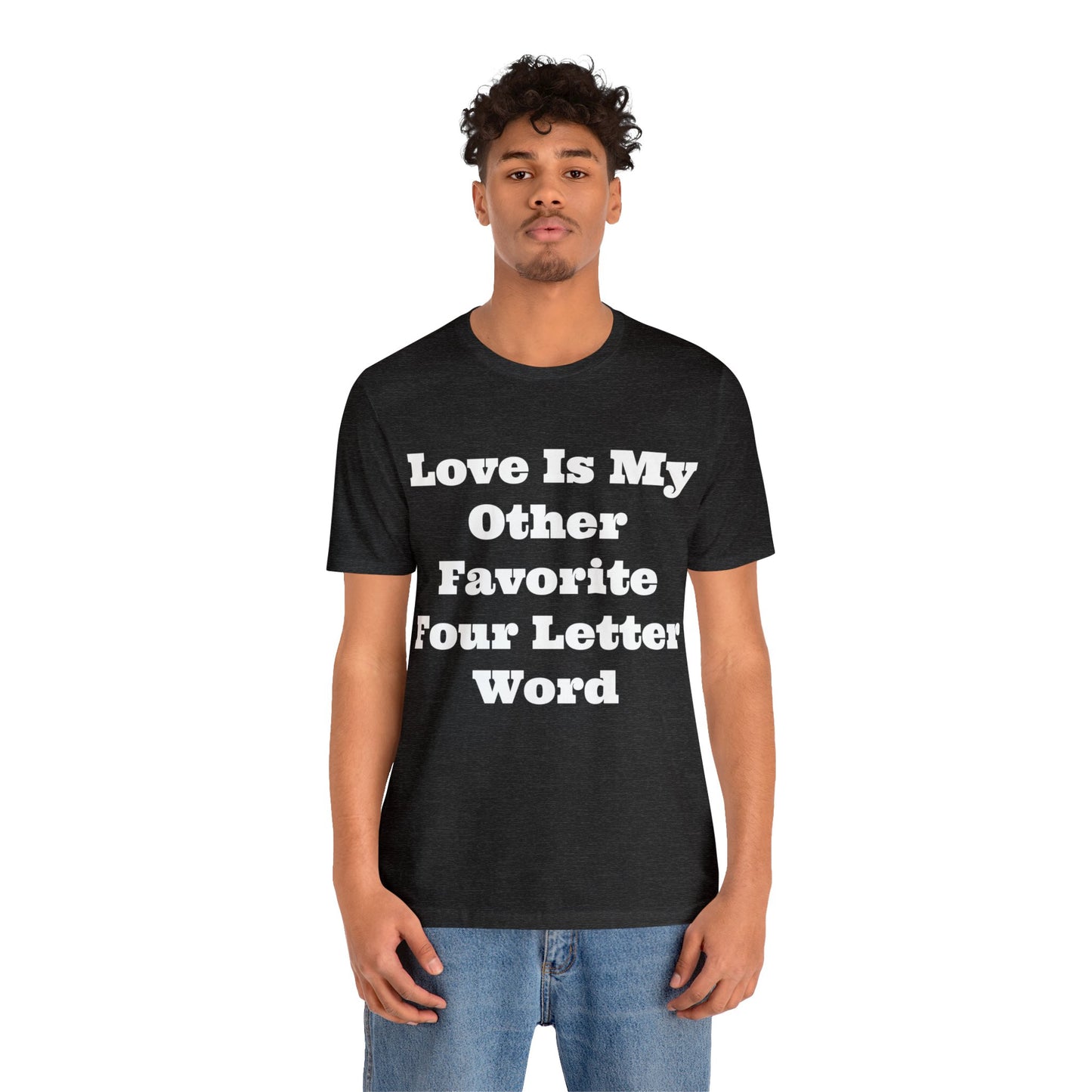 Love Is My....Unisex Jersey Short Sleeve Tee