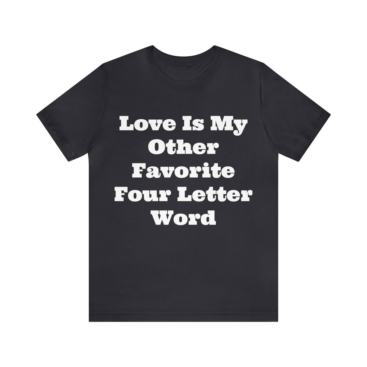 Love Is My....Unisex Jersey Short Sleeve Tee