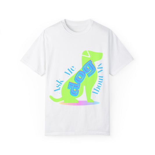 Funny Dog Lover T-Shirt - "Ask Me About My Dog"
