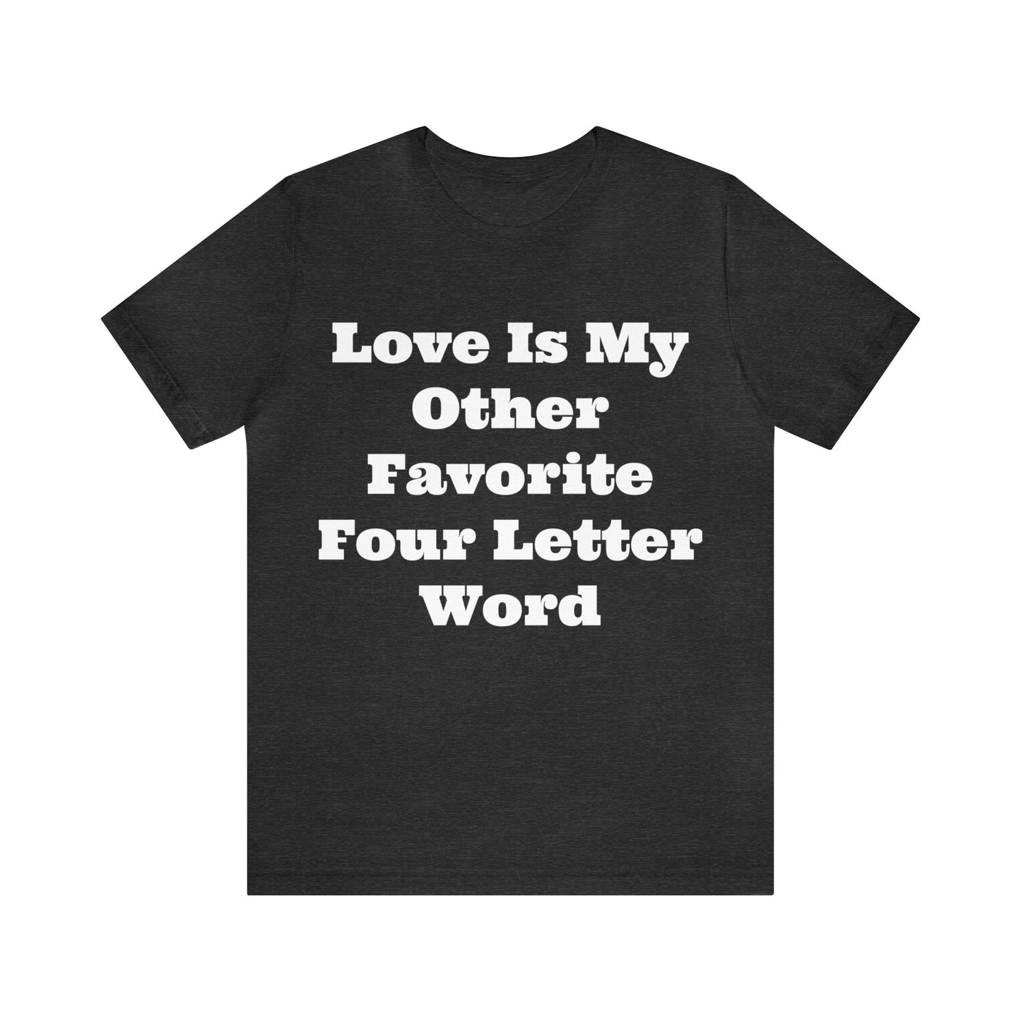 Love Is My....Unisex Jersey Short Sleeve Tee